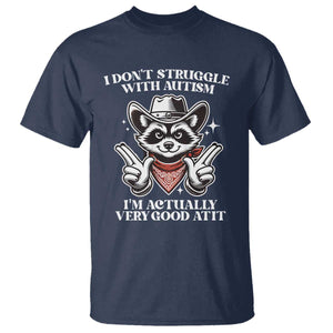 Funny Autistic Raccoon T Shirt I Don't Struggle With Autism TS02 Navy Print Your Wear