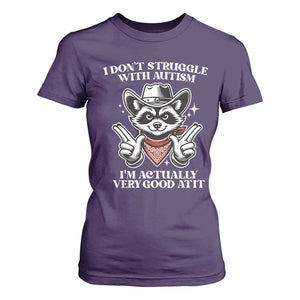 Funny Autistic Raccoon T Shirt For Women I Don't Struggle With Autism TS02 Purple Print Your Wear