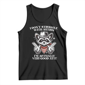 Funny Autistic Raccoon Tank Top I Don't Struggle With Autism TS02 Black Print Your Wear
