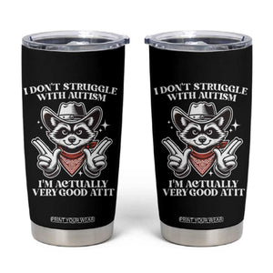 Funny Autistic Raccoon Tumbler Cup I Don't Struggle With Autism TS02 Black Print Your Wear