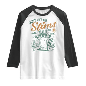 Funny Raccoon Autism Awareness Raglan Shirt Just Let Me Stim Bro TS02 White Black Print Your Wear
