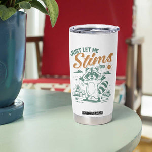 Funny Raccoon Autism Awareness Tumbler Cup Just Let Me Stim Bro TS02 Print Your Wear