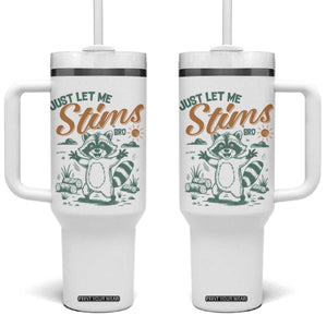 Funny Raccoon Autism Awareness Tumbler With Handle Just Let Me Stim Bro TS02 One Size: 40 oz White Print Your Wear