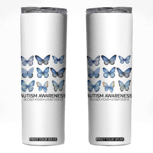 Autism Awareness Blue Butterflies Skinny Tumbler Accept Love Understand TS02 White Print Your Wear