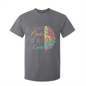 Embrace Neurodiversity T Shirt For Kid Celebrate Minds of All Kinds Teacher ASD TS02 Charcoal Print Your Wear