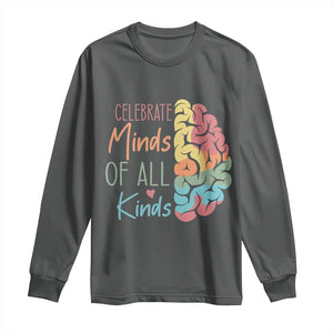 Embrace Neurodiversity Long Sleeve Shirt Celebrate Minds of All Kinds Teacher ASD TS02 Dark Heather Print Your Wear