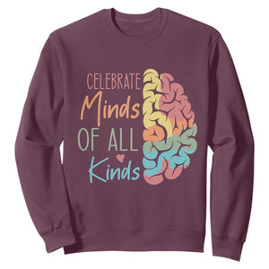 Embrace Neurodiversity Sweatshirt Celebrate Minds of All Kinds Teacher ASD TS02 Maroon Print Your Wear
