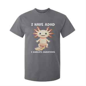 Funny ADHD Awareness Axolotl T Shirt For Kid I Have ADHD I Ask A Lot Question Neurodiversity TS02 Charcoal Print Your Wear