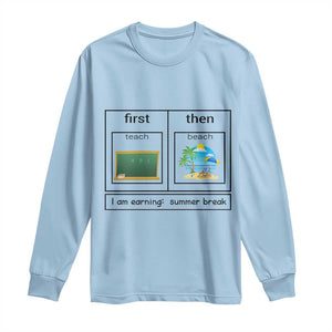 Funny Teacher Summer Break Long Sleeve Shirt First Teach Then Beach Vacation Mode TS02 Light Blue Print Your Wear
