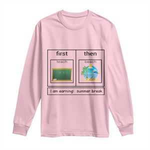Funny Teacher Summer Break Long Sleeve Shirt First Teach Then Beach Vacation Mode TS02 Light Pink Print Your Wear