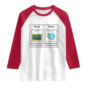 Funny Teacher Summer Break Raglan Shirt First Teach Then Beach Vacation Mode TS02 White Red Print Your Wear