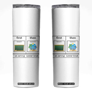 Funny Teacher Summer Break Skinny Tumbler First Teach Then Beach Vacation Mode TS02 White Print Your Wear