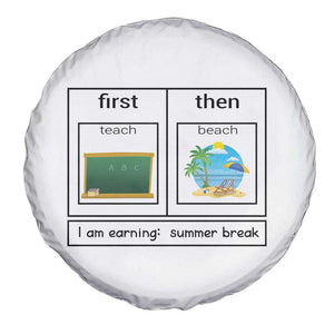 Funny Teacher Summer Break Spare Tire Cover First Teach Then Beach Vacation Mode TS02 Print Your Wear