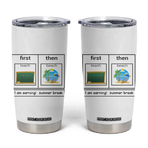 Funny Teacher Summer Break Tumbler Cup First Teach Then Beach Vacation Mode TS02 White Print Your Wear