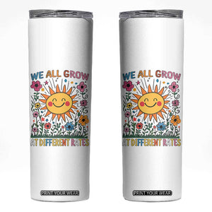 Special Education Skinny Tumbler We All Grow At Different Rates Inspirational Inclusion Sped Teacher TS02 White Print Your Wear