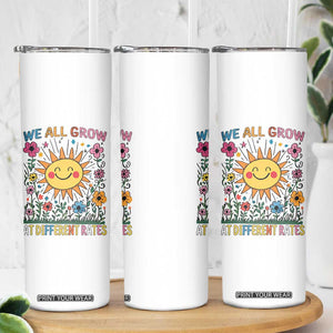 Special Education Skinny Tumbler We All Grow At Different Rates Inspirational Inclusion Sped Teacher TS02 Print Your Wear