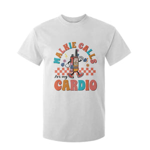 Special Education T Shirt For Kid Walkie Calls Are My Cardio Inspirational ABA SPED TS02 White Print Your Wear