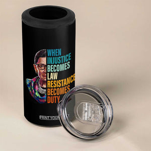 Inspirational RBG 4 in 1 Can Cooler Tumbler When Injustice Becomes Law Resistance Becomes Duty TS02 Print Your Wear