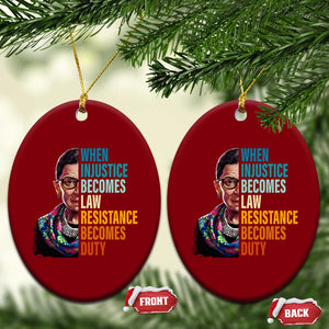 Inspirational RBG Ceramic Ornament When Injustice Becomes Law Resistance Becomes Duty TS02 Print Your Wear