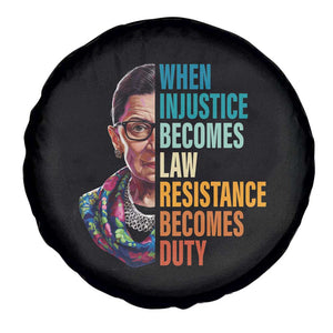 Inspirational RBG Spare Tire Cover When Injustice Becomes Law Resistance Becomes Duty TS02 Print Your Wear