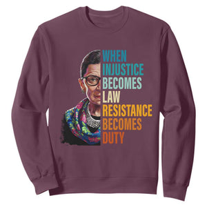 Inspirational RBG Sweatshirt When Injustice Becomes Law Resistance Becomes Duty TS02 Maroon Print Your Wear