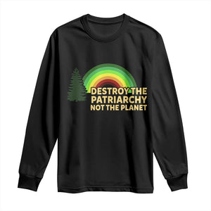 Feminist Long Sleeve Shirt Destroy The Patriarchy Not The Planet Feminism TS02 Black Print Your Wear