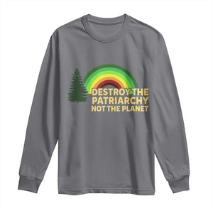 Feminist Long Sleeve Shirt Destroy The Patriarchy Not The Planet Feminism TS02 Charcoal Print Your Wear