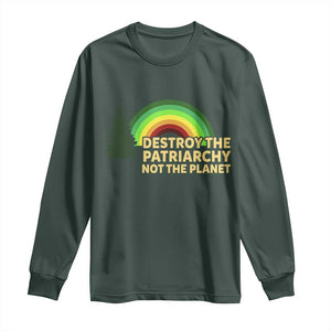 Feminist Long Sleeve Shirt Destroy The Patriarchy Not The Planet Feminism TS02 Dark Forest Green Print Your Wear