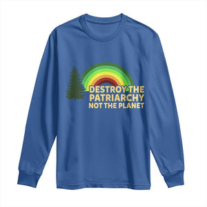 Feminist Long Sleeve Shirt Destroy The Patriarchy Not The Planet Feminism TS02 Royal Blue Print Your Wear