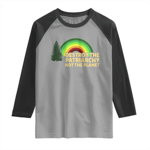 Feminist Raglan Shirt Destroy The Patriarchy Not The Planet Feminism TS02 Sport Gray Black Print Your Wear