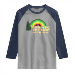 Feminist Raglan Shirt Destroy The Patriarchy Not The Planet Feminism TS02 Sport Gray Navy Print Your Wear