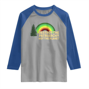 Feminist Raglan Shirt Destroy The Patriarchy Not The Planet Feminism TS02 Sport Gray Royal Print Your Wear
