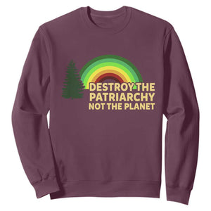 Feminist Sweatshirt Destroy The Patriarchy Not The Planet Feminism TS02 Maroon Print Your Wear