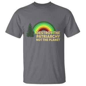 Feminist T Shirt Destroy The Patriarchy Not The Planet Feminism TS02 Charcoal Print Your Wear