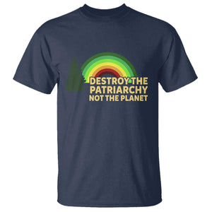 Feminist T Shirt Destroy The Patriarchy Not The Planet Feminism TS02 Navy Print Your Wear