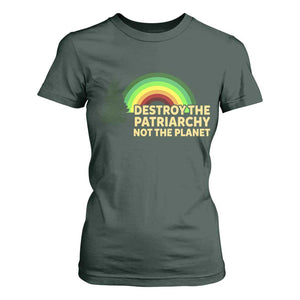 Feminist T Shirt For Women Destroy The Patriarchy Not The Planet Feminism TS02 Dark Forest Green Print Your Wear