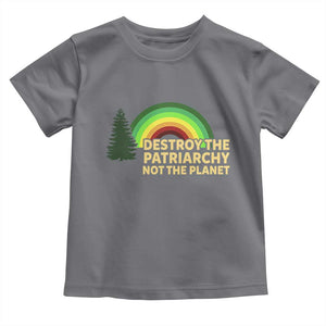 Feminist Toddler T Shirt Destroy The Patriarchy Not The Planet Feminism TS02 Charcoal Print Your Wear