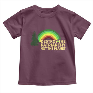 Feminist Toddler T Shirt Destroy The Patriarchy Not The Planet Feminism TS02 Maroon Print Your Wear