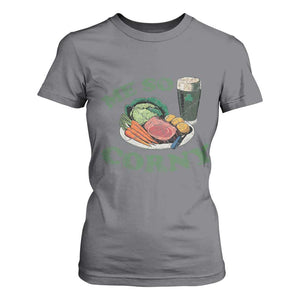 Funny Me So Corny T Shirt For Women Corned Beef And Cabbage Beer St Patrick's Day Drinking TS02 Charcoal Print Your Wear