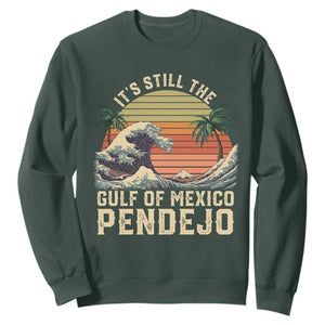 It's Still The Gulf Of Mexico Pendejo Sweatshirt El Golfo De Mexico Beach Funny Spanish TS02 Dark Forest Green Print Your Wear