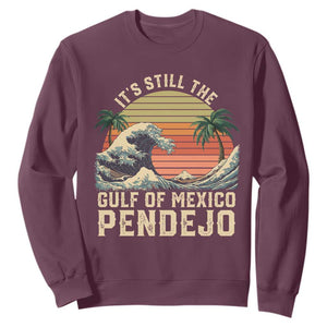 It's Still The Gulf Of Mexico Pendejo Sweatshirt El Golfo De Mexico Beach Funny Spanish TS02 Maroon Print Your Wear