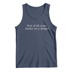 First of All Jesus Thinks Im a Delight Funny Christian Quote Tank Top Minimalist Faith Humor Inspirational Gift TS02 Navy Print Your Wear