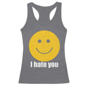 I Hate You Meme Distressed Smiling Face Racerback Tank Top Dark Humor Sarcastic Funny Attitude TS02 Charcoal Print Your Wear