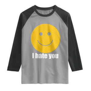 I Hate You Meme Distressed Smiling Face Raglan Shirt Dark Humor Sarcastic Funny Attitude TS02 Sport Gray Black Print Your Wear