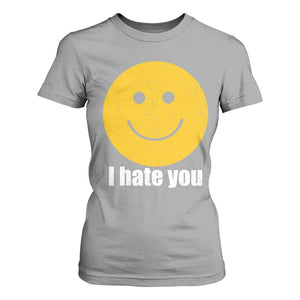 I Hate You Meme Distressed Smiling Face T Shirt For Women Dark Humor Sarcastic Funny Attitude TS02 Sport Gray Print Your Wear