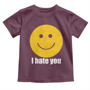 I Hate You Meme Distressed Smiling Face Toddler T Shirt Dark Humor Sarcastic Funny Attitude TS02 Maroon Print Your Wear