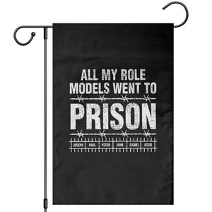 All My Role Models Went To Prison Garden Flag Biblical History Heroes Faith Statement TS02 Black Print Your Wear