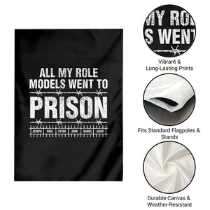 All My Role Models Went To Prison Garden Flag Biblical History Heroes Faith Statement TS02 Print Your Wear