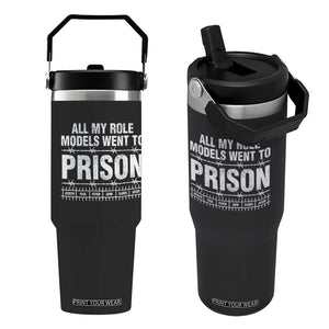 All My Role Models Went To Prison Flip Straw Tumbler Biblical History Heroes Faith Statement TS02 One Size: 30 oz Black Print Your Wear