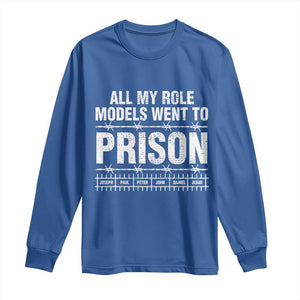 All My Role Models Went To Prison Long Sleeve Shirt Biblical History Heroes Faith Statement TS02 Royal Blue Print Your Wear